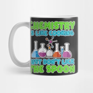 Chemistry is like Cooking Just don't lick the Spoon Mug